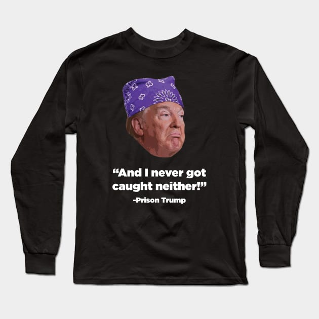 Prison Trump Long Sleeve T-Shirt by fullgrownham